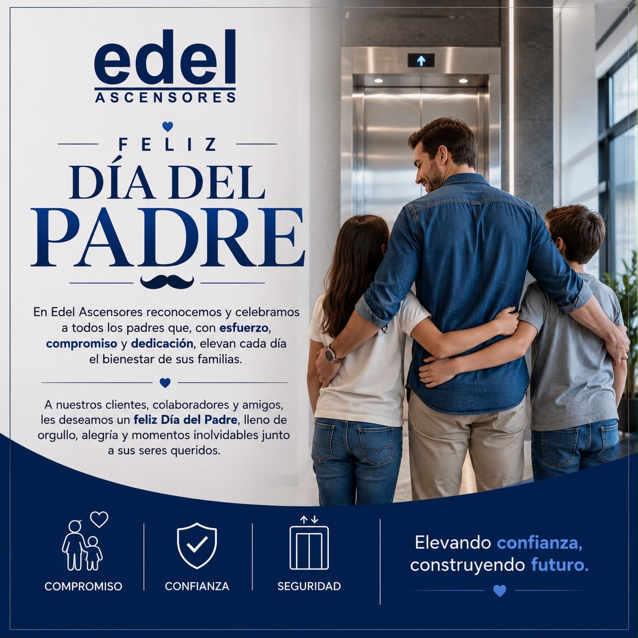 👔 ¡Feliz Día del Padre! 👔

En Edel Ascensores rendimos homenaje a todos los padres que, con esfuerzo, dedicación y amor, son el motor que impulsa a sus familias a alcanzar sus sueños.

Edel Ascensores
Elevando confianza, construyendo futuro.
 #felizdiadelpadre #inmobiliariaperu #constructorasperu #edelascensoresperu